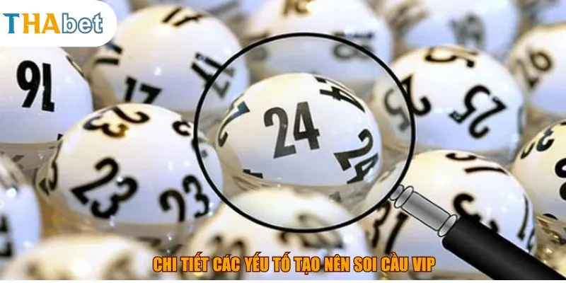 Chi tiết các yếu tố tạo nên soi cầu vip