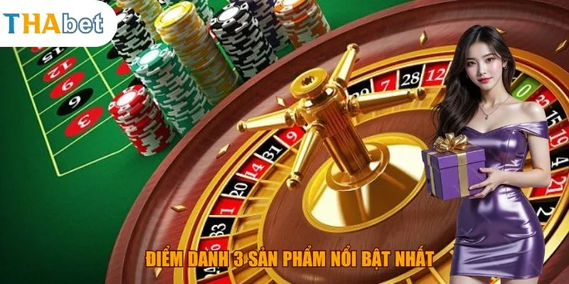 Điểm danh 3 sản phẩm nổi bật nhất