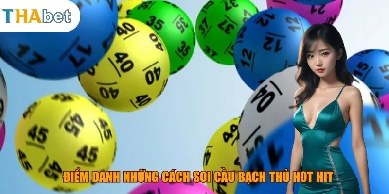 Điểm danh những cách soi cầu bạch thủ hot hit