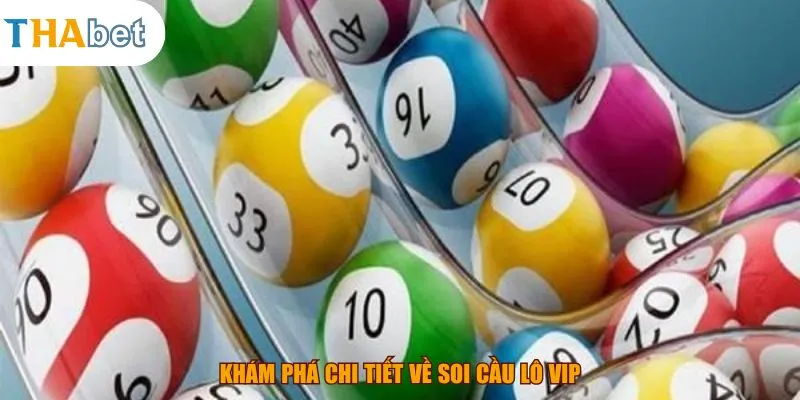 Khám phá chi tiết về soi cầu lô vip