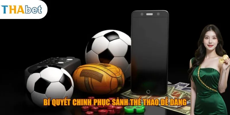 Bí quyết chinh phục sảnh thể thao dễ dàng