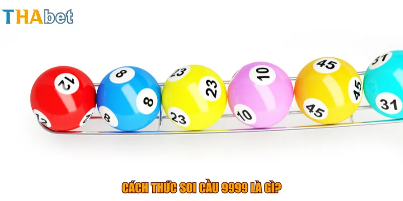 Cách thức soi cầu 9999 là gì?