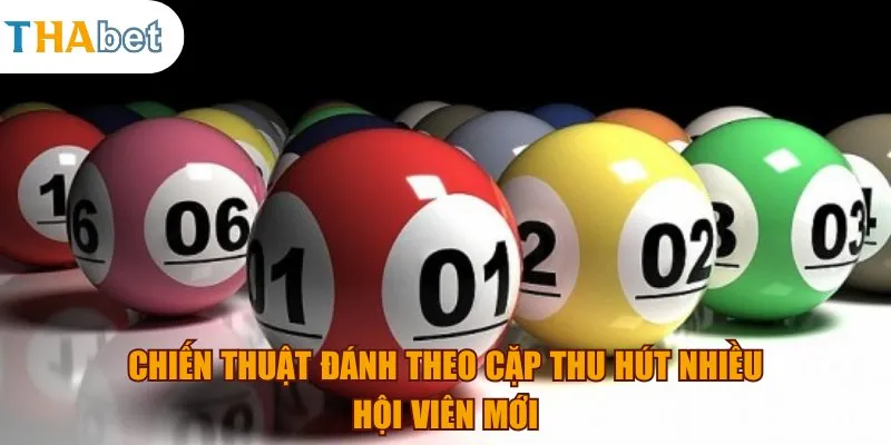 Chiến thuật đánh theo cặp thu hút nhiều hội viên mới