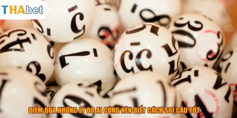 Điểm qua những lý do ai cũng nên biết cách soi cầu tốt