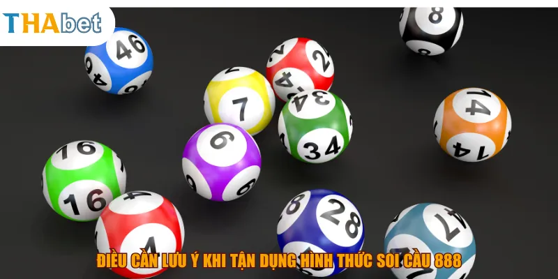 Điều cần lưu ý khi tận dụng hình thức soi cầu 888