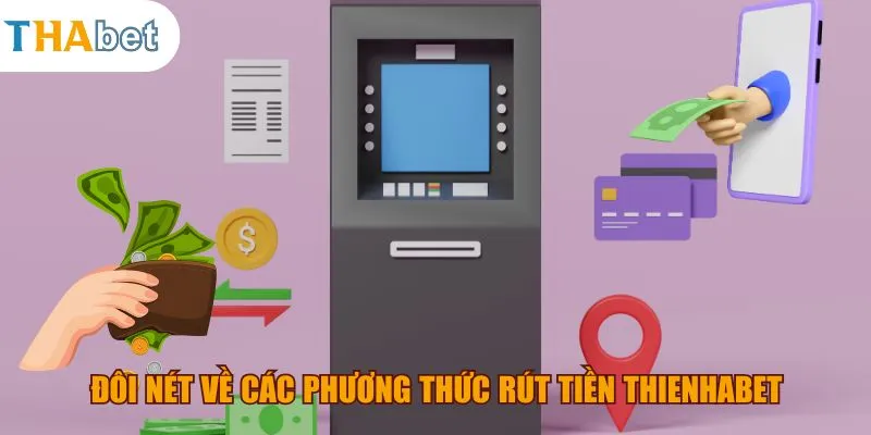 Đôi nét về các phương thức rút tiền thienhabet