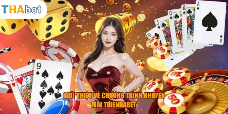 Giới thiệu về chương trình khuyến mãi Thienhabet
