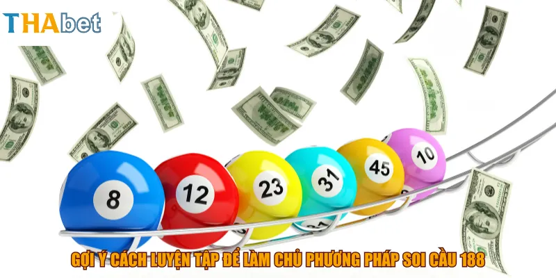 Gợi ý cách luyện tập để làm chủ phương pháp soi cầu 188
