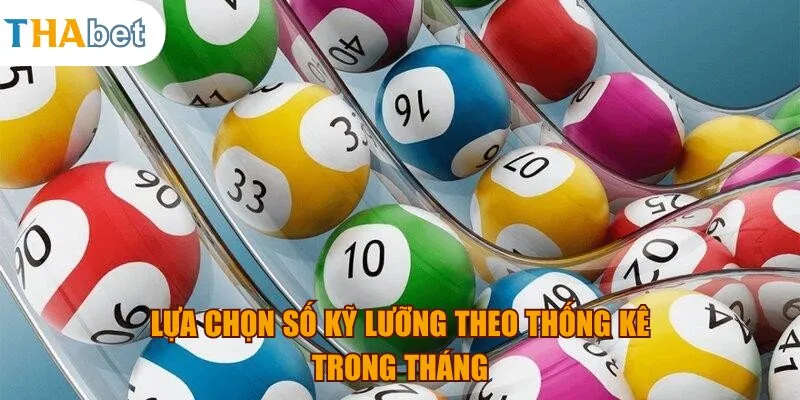 Lựa chọn số kỹ lưỡng theo thống kê trong tháng