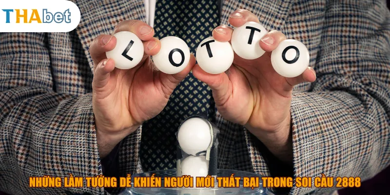 Những lầm tưởng dễ khiến người mới thất bại trong soi cầu 2888