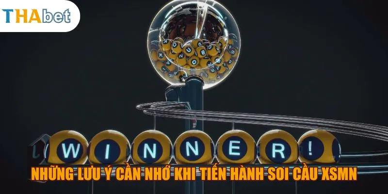 Những lưu ý cần nhớ khi tiến hành soi cầu xsmn