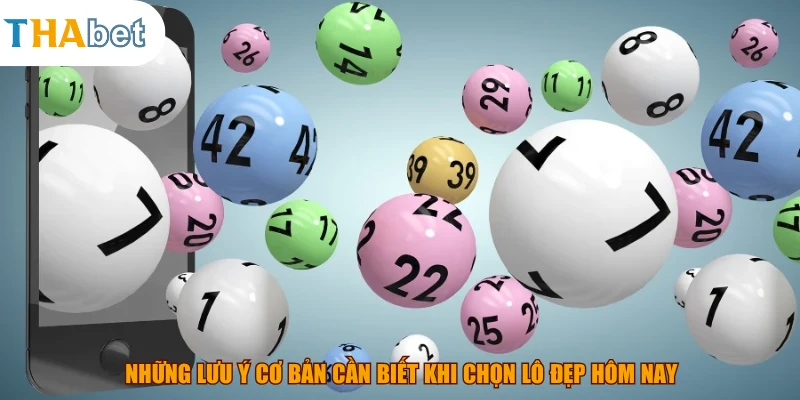 Những lưu ý cơ bản cần biết khi chọn lô đẹp hôm nay