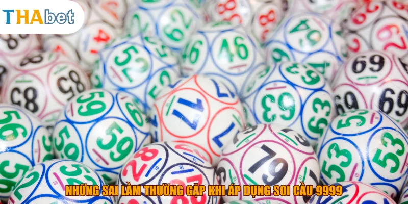 Những sai lầm thường gặp khi áp dụng soi cầu 9999