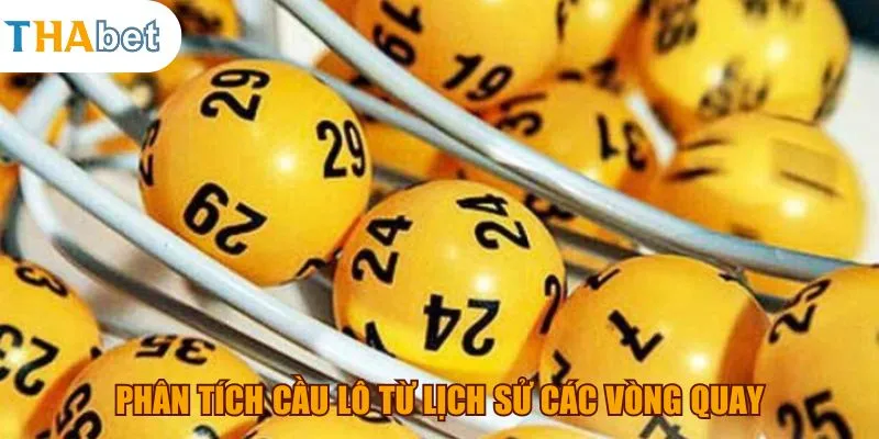 Phân tích cầu lô từ lịch sử các vòng quay