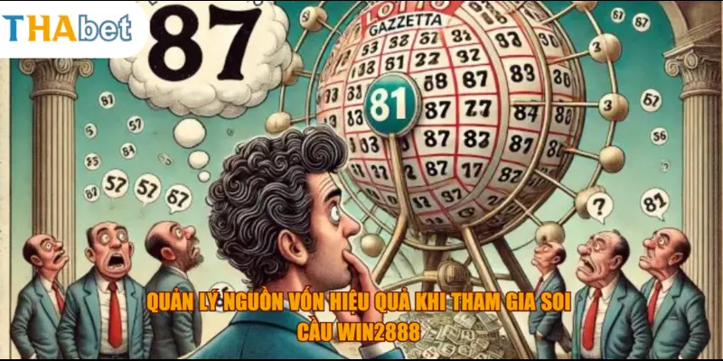Quản lý nguồn vốn hiệu quả khi tham gia soi cầu WIN2888