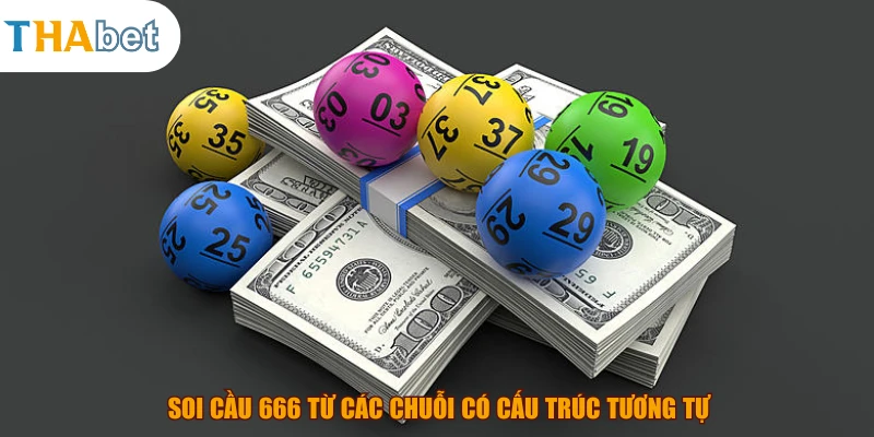 Soi cầu 666 từ các chuỗi có cấu trúc tương tự