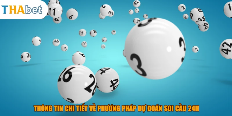 Thông tin chi tiết về phương pháp dự đoán soi cầu 24h