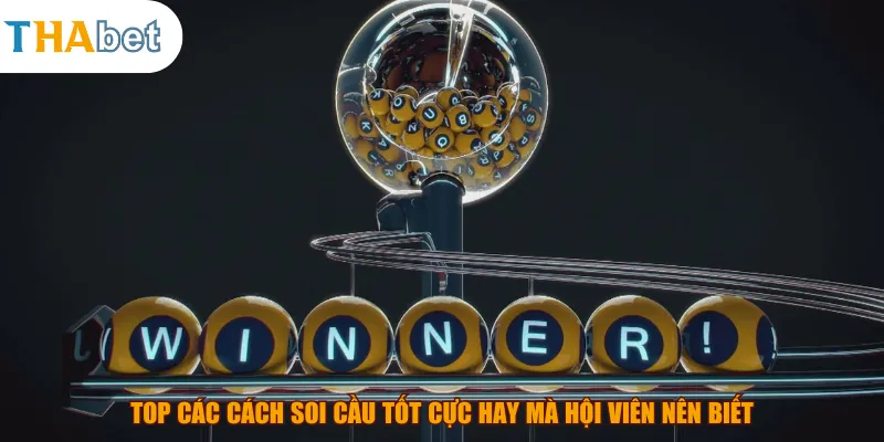 Top các cách soi cầu tốt cực hay mà hội viên nên biết