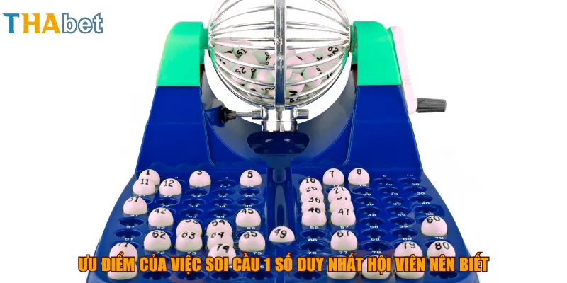 Ưu điểm của việc soi cầu 1 số duy nhất hội viên nên biết