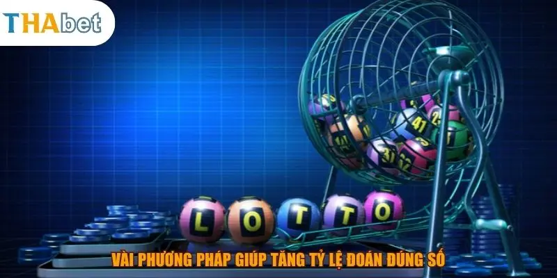 Vài phương pháp giúp tăng tỷ lệ đoán đúng số